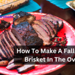 How To Make A Fall-Apart Brisket In The Oven?