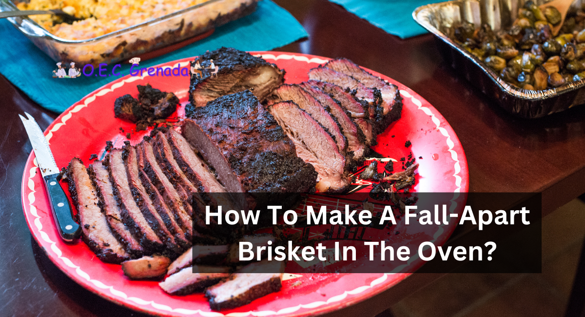 How To Make A Fall-Apart Brisket In The Oven?
